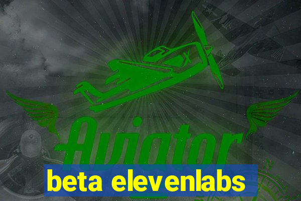 beta elevenlabs